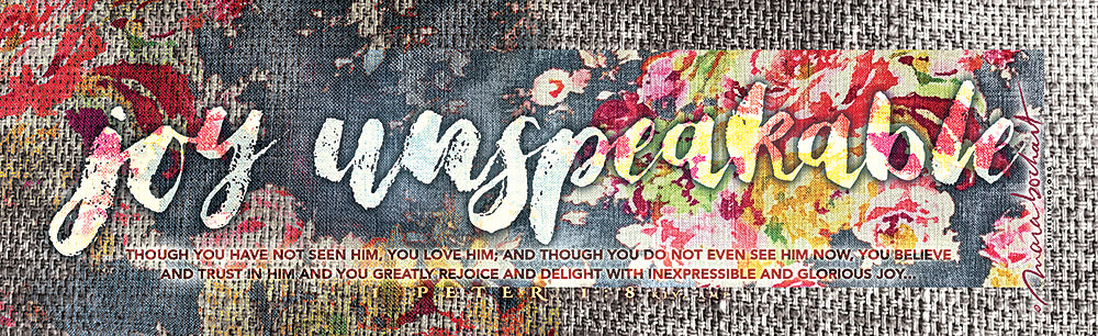 Joy Unspeakable - frameable print